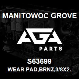 S63699 Manitowoc Grove WEAR PAD,BRNZ,3/8X2.00X1.00 | AGA Parts
