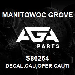 S86264 Manitowoc Grove DECAL, CAU, OPER CAUTION, E | AGA Parts