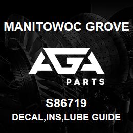 S86719 Manitowoc Grove DECAL, INS, LUBE GUIDE, E | AGA Parts