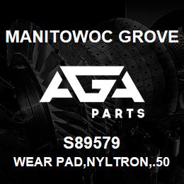 S89579 Manitowoc Grove WEAR PAD, NYLTRON, .50X2.0X6.00 | AGA Parts