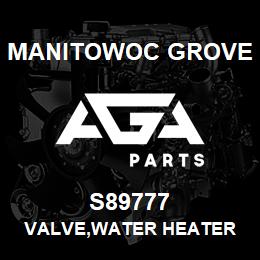 S89777 Manitowoc Grove VALVE,WATER HEATER | AGA Parts