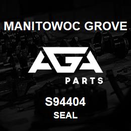 S94404 Manitowoc Grove SEAL | AGA Parts
