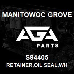 S94405 Manitowoc Grove RETAINER,OIL SEAL,WHEEL BRNG | AGA Parts