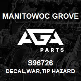 S96726 Manitowoc Grove DECAL,WAR,TIP HAZARD,E | AGA Parts