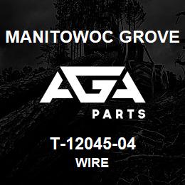 T-12045-04 Manitowoc Grove WIRE | AGA Parts
