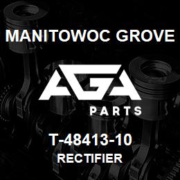 T-48413-10 Manitowoc Grove RECTIFIER | AGA Parts