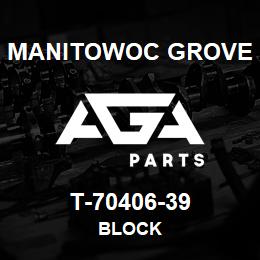 T-70406-39 Manitowoc Grove BLOCK | AGA Parts