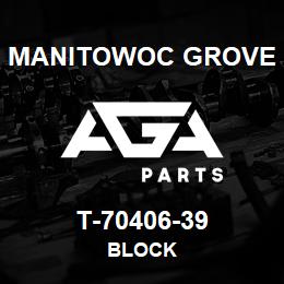 T-70406-39 Manitowoc Grove BLOCK | AGA Parts