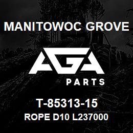 T-85313-15 Manitowoc Grove ROPE D10 L237000 | AGA Parts