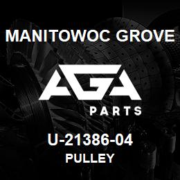 U-21386-04 Manitowoc Grove PULLEY | AGA Parts