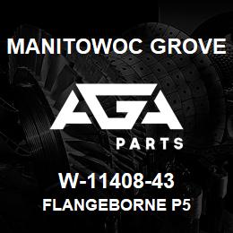 W-11408-43 Manitowoc Grove FLANGEBORNE P5 | AGA Parts