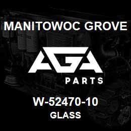 W-52470-10 Manitowoc Grove GLASS | AGA Parts