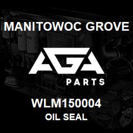 WLM150004 Manitowoc Grove OIL SEAL | AGA Parts