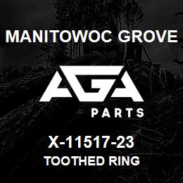 X-11517-23 Manitowoc Grove TOOTHED RING | AGA Parts