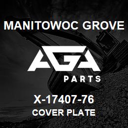 X-17407-76 Manitowoc Grove COVER PLATE | AGA Parts