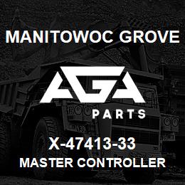X-47413-33 Manitowoc Grove MASTER CONTROLLER | AGA Parts