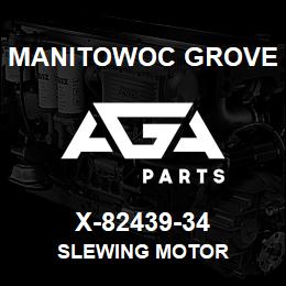 X-82439-34 Manitowoc Grove SLEWING MOTOR | AGA Parts