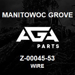 Z-00045-53 Manitowoc Grove WIRE | AGA Parts