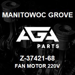 Z-37421-68 Manitowoc Grove FAN MOTOR 220V | AGA Parts