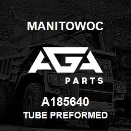 A185640 Manitowoc TUBE PREFORMED | AGA Parts