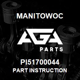 PI51700044 Manitowoc PART INSTRUCTION | AGA Parts