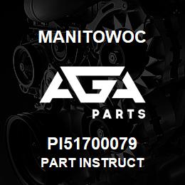 PI51700079 Manitowoc PART INSTRUCT | AGA Parts