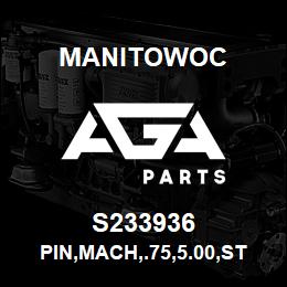 S233936 Manitowoc PIN,MACH,.75,5.00,STL | AGA Parts