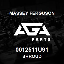 0012511U91 Massey Ferguson SHROUD | AGA Parts
