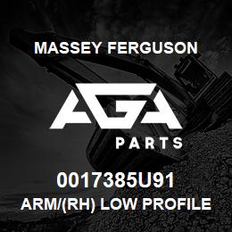 0017385U91 Massey Ferguson ARM/(RH) LOW PROFILE | AGA Parts