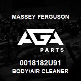 0018182U91 Massey Ferguson BODY/AIR CLEANER | AGA Parts