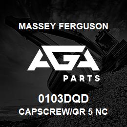 0103DQD Massey Ferguson CAPSCREW/GR 5 NC | AGA Parts