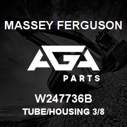 W247736B Massey Ferguson TUBE/HOUSING 3/8 | AGA Parts