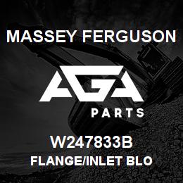 W247833B Massey Ferguson FLANGE/INLET BLO | AGA Parts