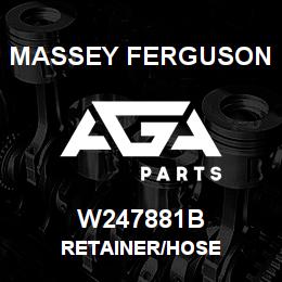 W247881B Massey Ferguson RETAINER/HOSE | AGA Parts