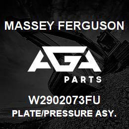 W2902073FU Massey Ferguson PLATE/PRESSURE ASY. | AGA Parts