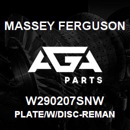 W290207SNW Massey Ferguson PLATE/W/DISC-REMAN | AGA Parts