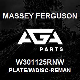 W301125RNW Massey Ferguson PLATE/W/DISC-REMAN | AGA Parts