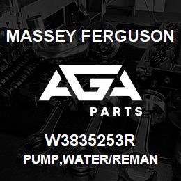 W3835253R Massey Ferguson PUMP,WATER/REMAN | AGA Parts