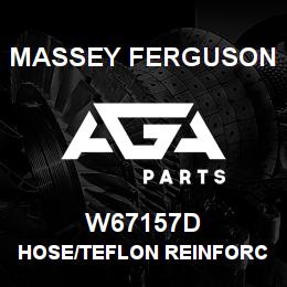 W67157D Massey Ferguson HOSE/TEFLON REINFORCED | AGA Parts