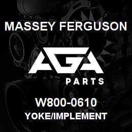 W800-0610 Massey Ferguson YOKE/IMPLEMENT | AGA Parts