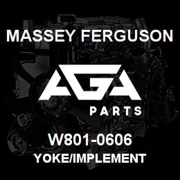 W801-0606 Massey Ferguson YOKE/IMPLEMENT | AGA Parts