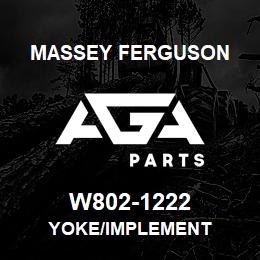 W802-1222 Massey Ferguson YOKE/IMPLEMENT | AGA Parts