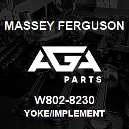 W802-8230 Massey Ferguson YOKE/IMPLEMENT | AGA Parts