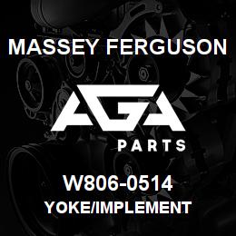 W806-0514 Massey Ferguson YOKE/IMPLEMENT | AGA Parts