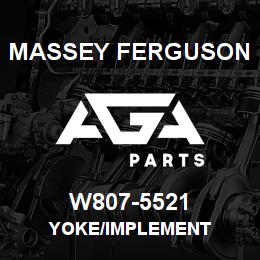 W807-5521 Massey Ferguson YOKE/IMPLEMENT | AGA Parts