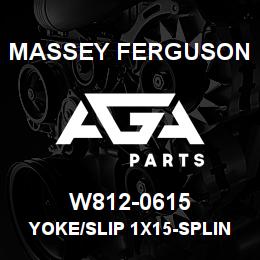 W812-0615 Massey Ferguson YOKE/SLIP 1X15-SPLINE | AGA Parts