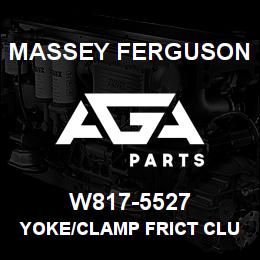 W817-5527 Massey Ferguson YOKE/CLAMP FRICT CLUTCH | AGA Parts