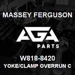 W818-8420 Massey Ferguson YOKE/CLAMP OVERRUN CLUTC | AGA Parts