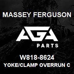 W818-8624 Massey Ferguson YOKE/CLAMP OVERRUN CLUTC | AGA Parts