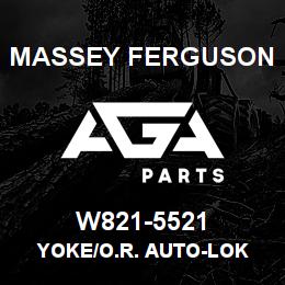 W821-5521 Massey Ferguson YOKE/O.R. AUTO-LOK | AGA Parts